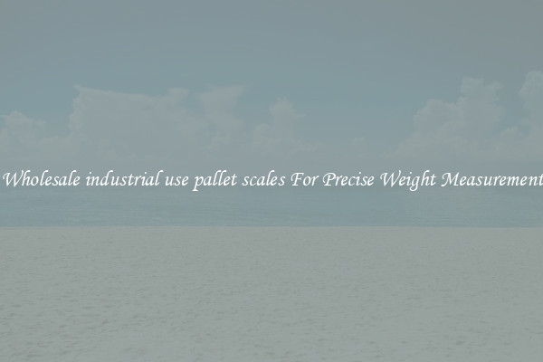Wholesale industrial use pallet scales For Precise Weight Measurement