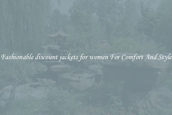 Fashionable discount jackets for women For Comfort And Style