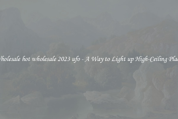 Wholesale hot wholesale 2023 ufo - A Way to Light up High-Ceiling Places