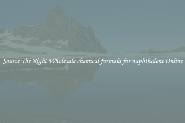 Source The Right Wholesale chemical formula for naphthalene Online