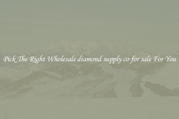 Pick The Right Wholesale diamond supply co for sale For You