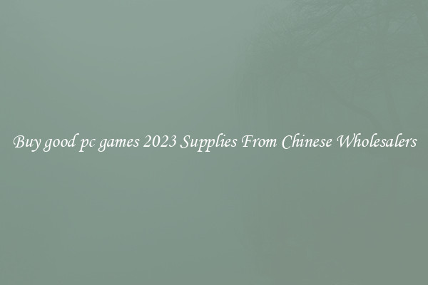 Buy good pc games 2023 Supplies From Chinese Wholesalers