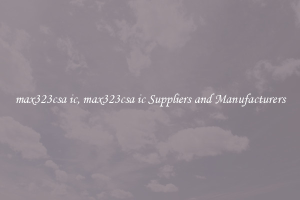 max323csa ic, max323csa ic Suppliers and Manufacturers