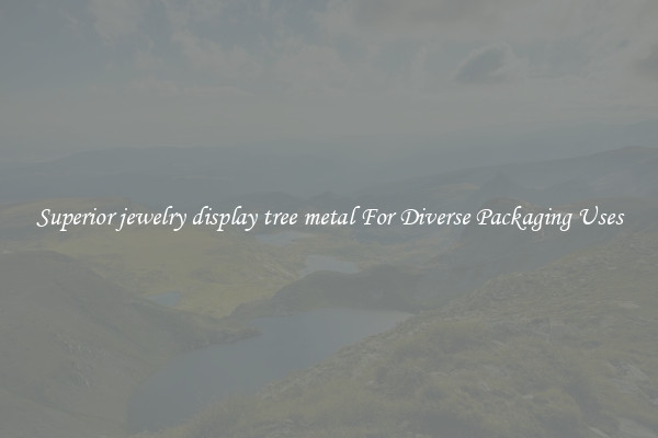 Superior jewelry display tree metal For Diverse Packaging Uses