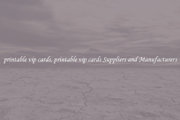 printable vip cards, printable vip cards Suppliers and Manufacturers