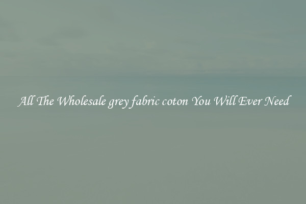 All The Wholesale grey fabric coton You Will Ever Need