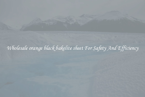 Wholesale orange black bakelite sheet For Safety And Efficiency