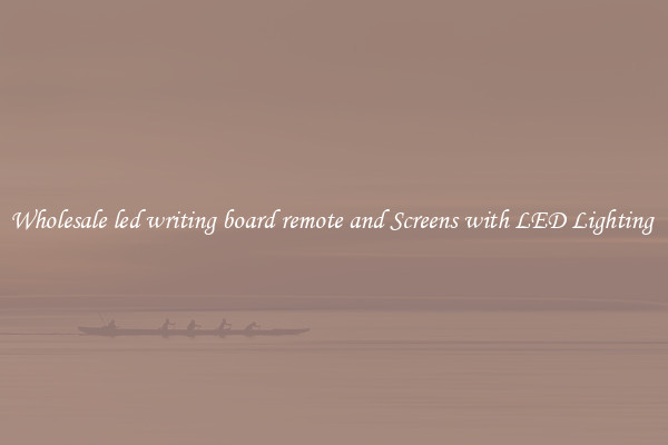 Wholesale led writing board remote and Screens with LED Lighting 