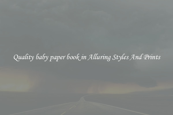 Quality baby paper book in Alluring Styles And Prints