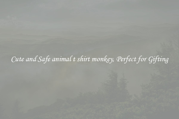Cute and Safe animal t shirt monkey, Perfect for Gifting