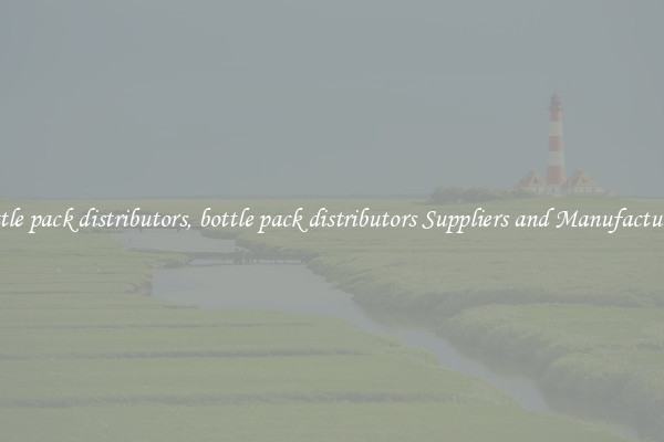 bottle pack distributors, bottle pack distributors Suppliers and Manufacturers