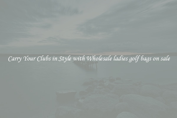 Carry Your Clubs in Style with Wholesale ladies golf bags on sale