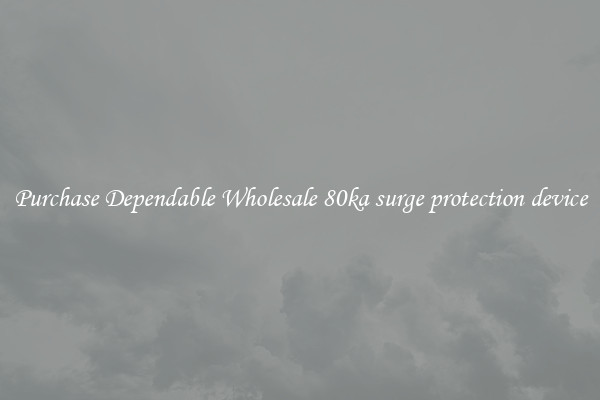 Purchase Dependable Wholesale 80ka surge protection device
