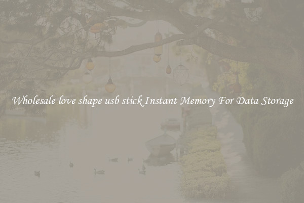 Wholesale love shape usb stick Instant Memory For Data Storage