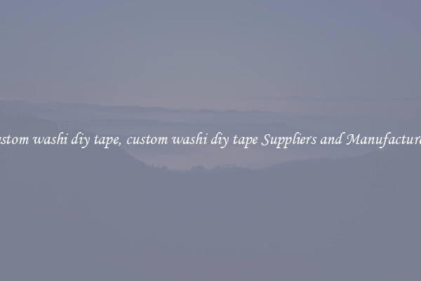 custom washi diy tape, custom washi diy tape Suppliers and Manufacturers