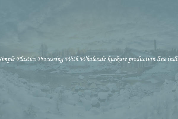 Simple Plastics Processing With Wholesale kurkure production line india