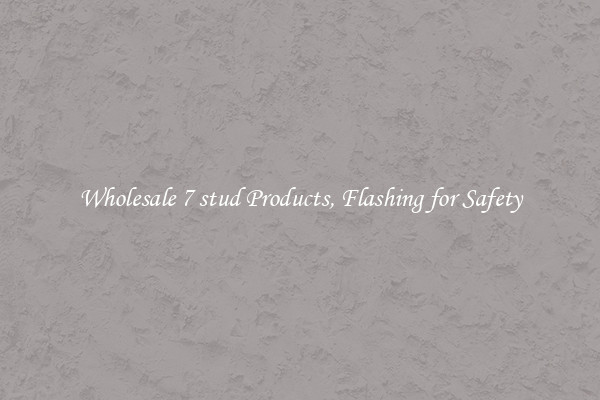 Wholesale 7 stud Products, Flashing for Safety