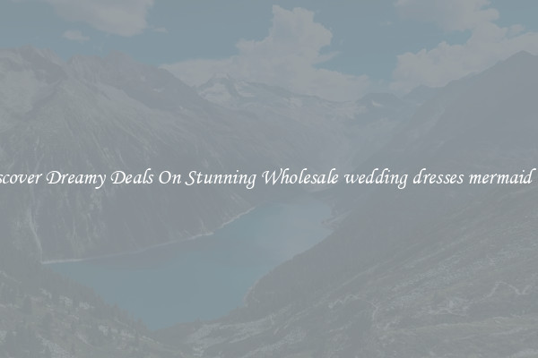 Discover Dreamy Deals On Stunning Wholesale wedding dresses mermaid lace