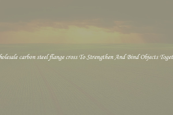 Wholesale carbon steel flange cross To Strengthen And Bind Objects Together