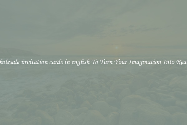 Wholesale invitation cards in english To Turn Your Imagination Into Reality