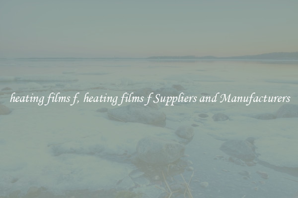 heating films f, heating films f Suppliers and Manufacturers