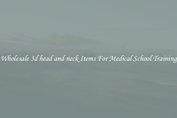 Wholesale 3d head and neck Items For Medical School Training