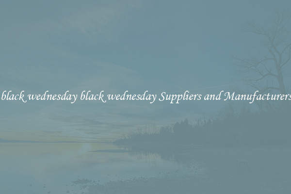 black wednesday black wednesday Suppliers and Manufacturers