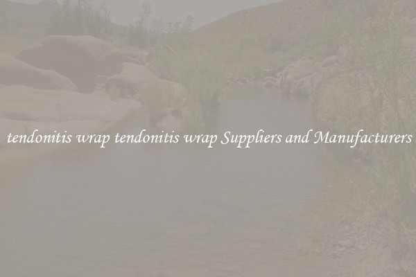 tendonitis wrap tendonitis wrap Suppliers and Manufacturers