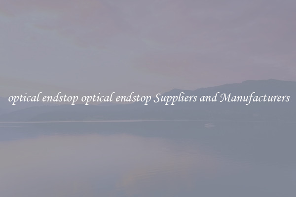 optical endstop optical endstop Suppliers and Manufacturers