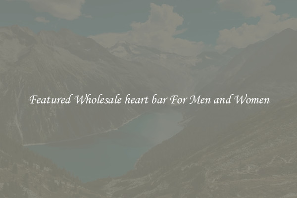 Featured Wholesale heart bar For Men and Women