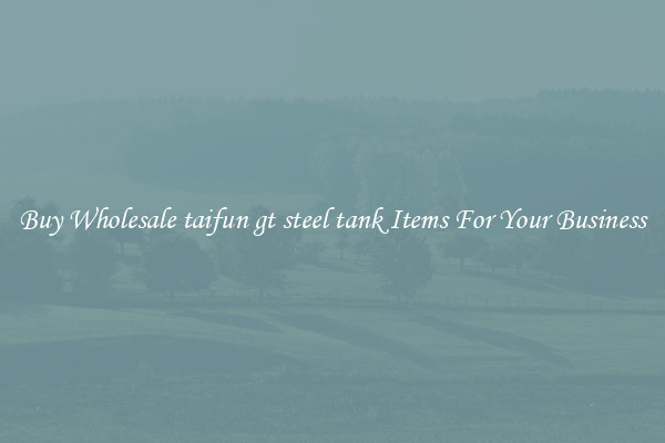 Buy Wholesale taifun gt steel tank Items For Your Business