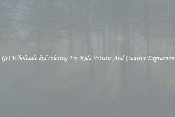 Get Wholesale kid coloring For Kids Artistic And Creative Expression