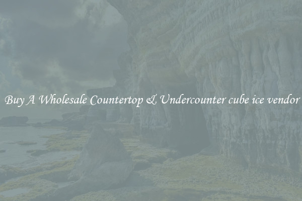 Buy A Wholesale Countertop & Undercounter cube ice vendor