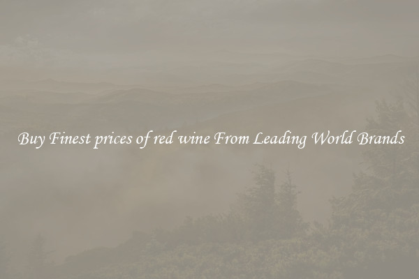Buy Finest prices of red wine From Leading World Brands