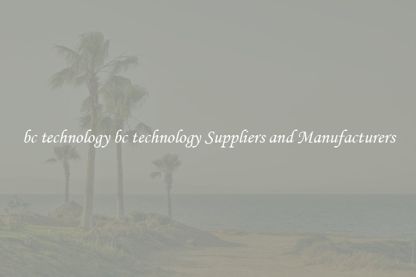 bc technology bc technology Suppliers and Manufacturers