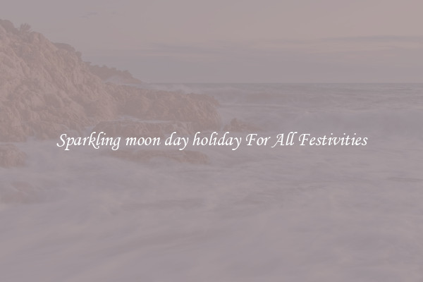 Sparkling moon day holiday For All Festivities