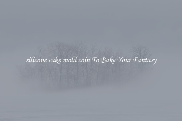 silicone cake mold coin To Bake Your Fantasy