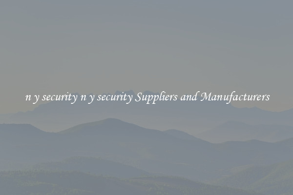 n y security n y security Suppliers and Manufacturers
