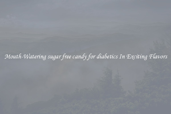 Mouth-Watering sugar free candy for diabetics In Exciting Flavors