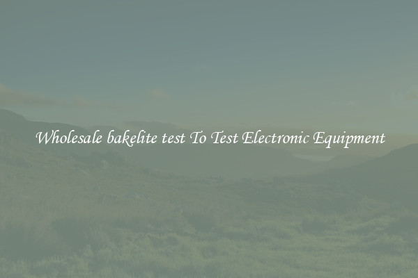 Wholesale bakelite test To Test Electronic Equipment