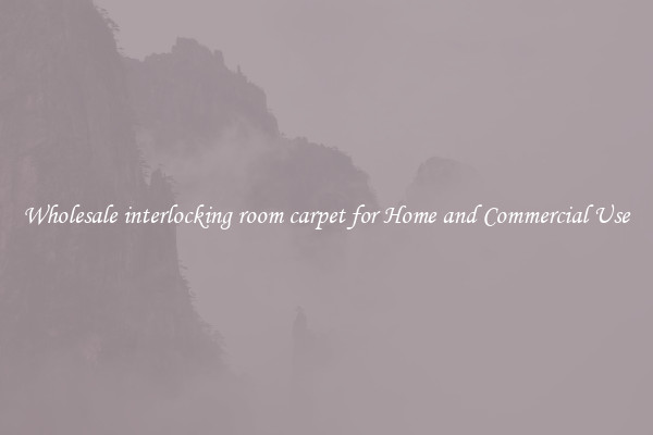 Wholesale interlocking room carpet for Home and Commercial Use