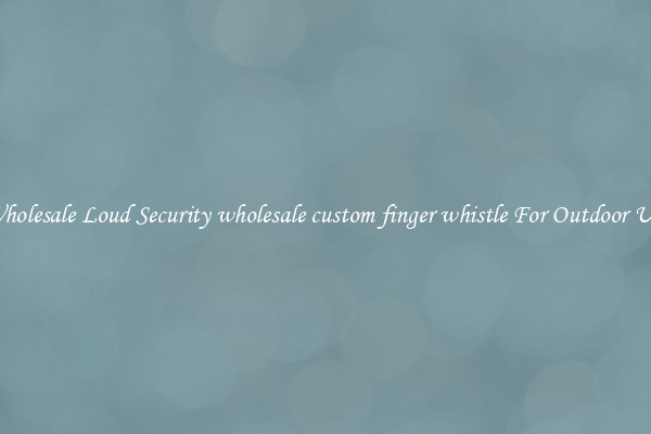 Wholesale Loud Security wholesale custom finger whistle For Outdoor Use