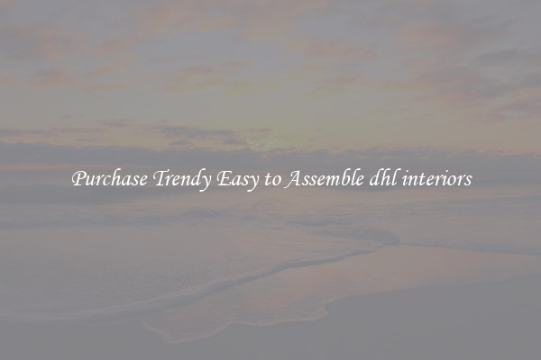 Purchase Trendy Easy to Assemble dhl interiors