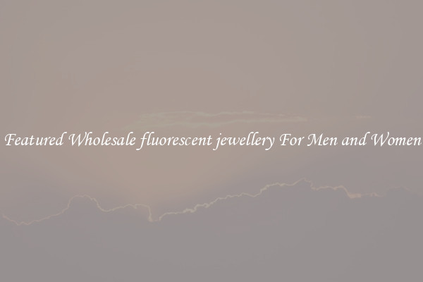 Featured Wholesale fluorescent jewellery For Men and Women