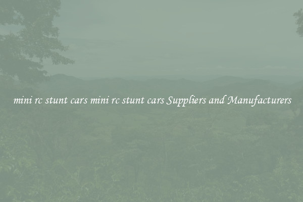 mini rc stunt cars mini rc stunt cars Suppliers and Manufacturers