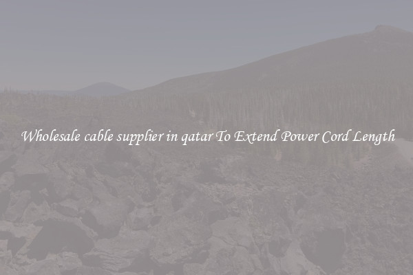 Wholesale cable supplier in qatar To Extend Power Cord Length