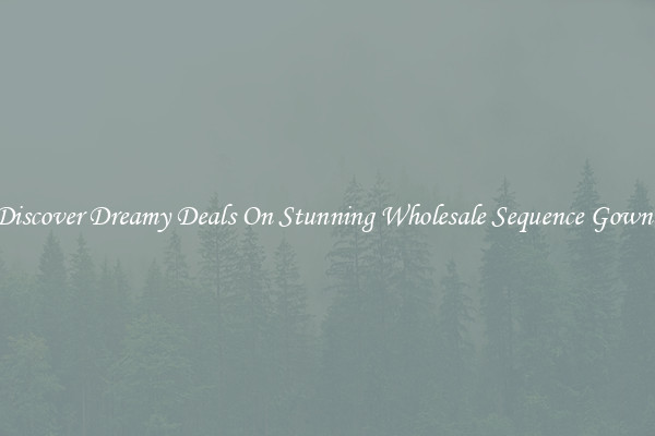 Discover Dreamy Deals On Stunning Wholesale Sequence Gowns