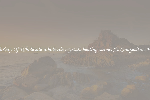 A Variety Of Wholesale wholesale crystals healing stones At Competitive Prices